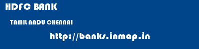 HDFC BANK  TAMIL NADU CHENNAI    banks information 